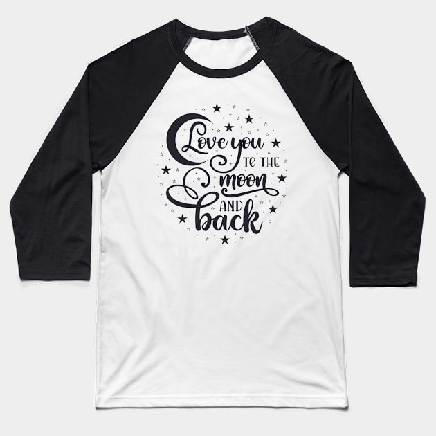 Love you to the moon and Back Baseball T-Shirt by MichelAdam